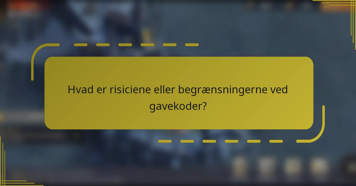 Hvad er risiciene eller begrænsningerne ved gavekoder?
