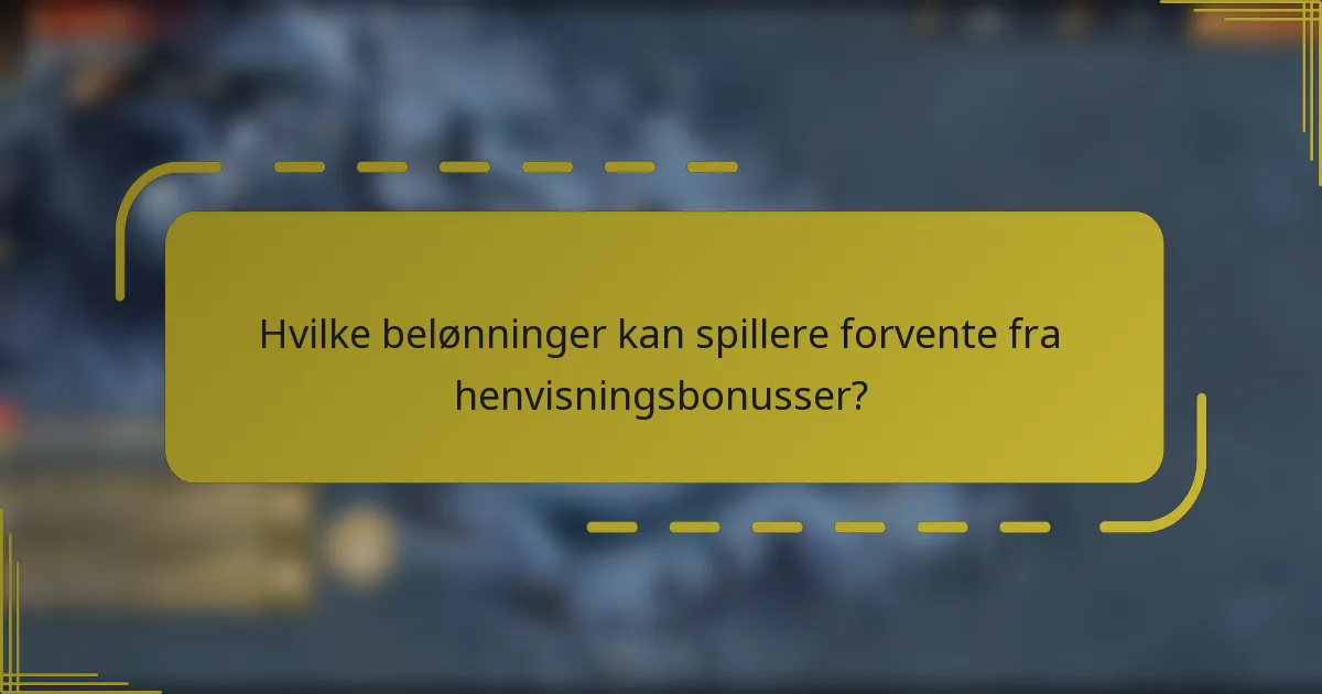 Hvilke belønninger kan spillere forvente fra henvisningsbonusser?