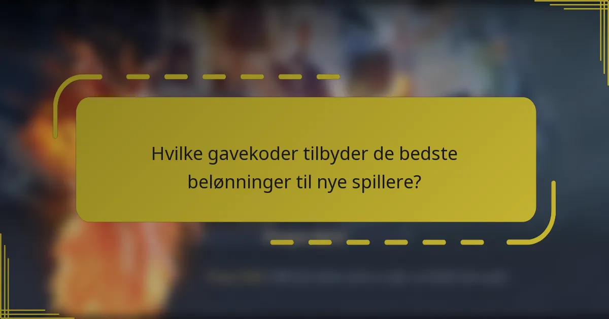 Hvilke gavekoder tilbyder de bedste belønninger til nye spillere?