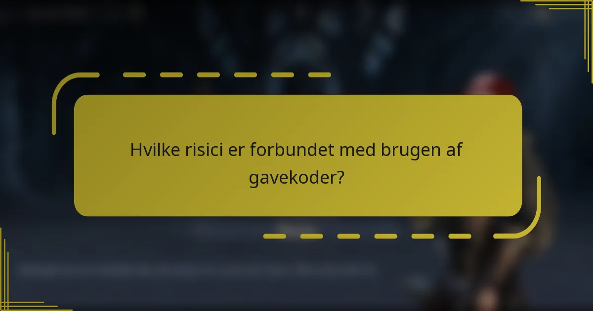 Hvilke risici er forbundet med brugen af gavekoder?