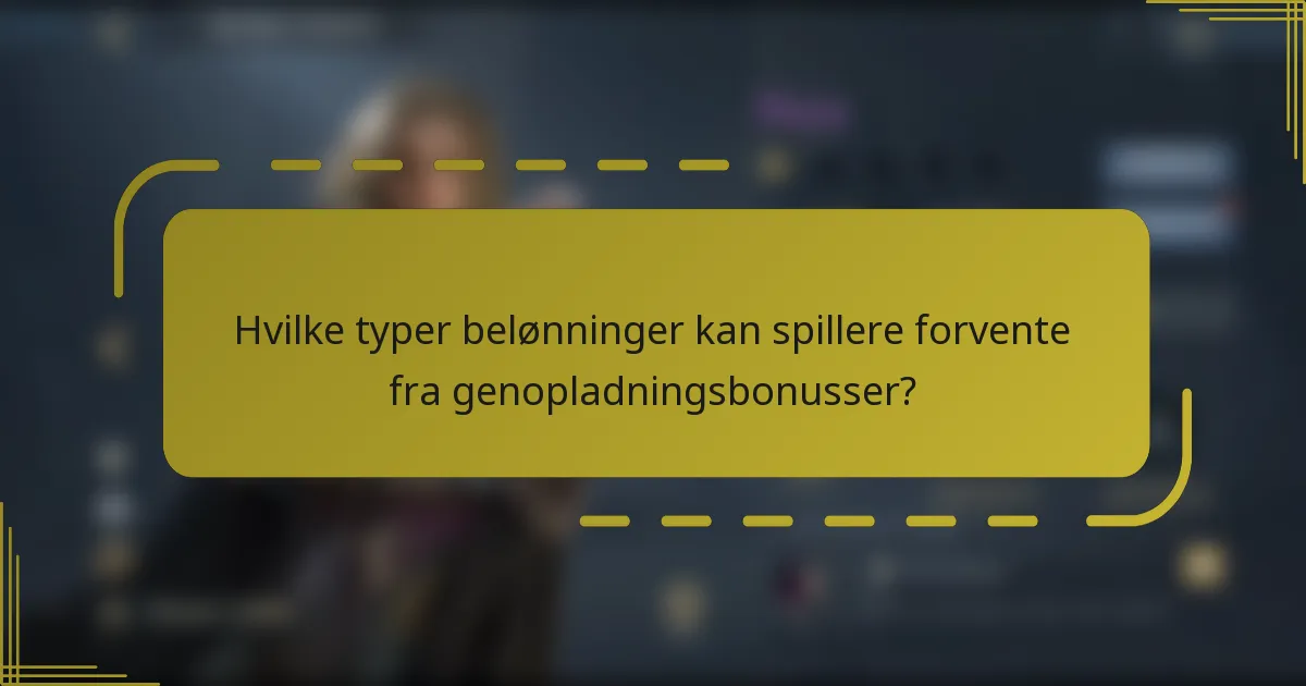 Hvilke typer belønninger kan spillere forvente fra genopladningsbonusser?