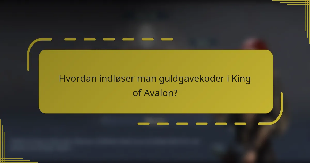 Hvordan indløser man guldgavekoder i King of Avalon?