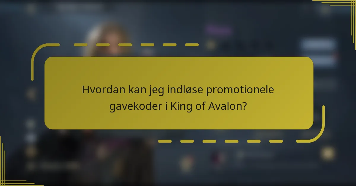 Hvordan kan jeg indløse promotionele gavekoder i King of Avalon?