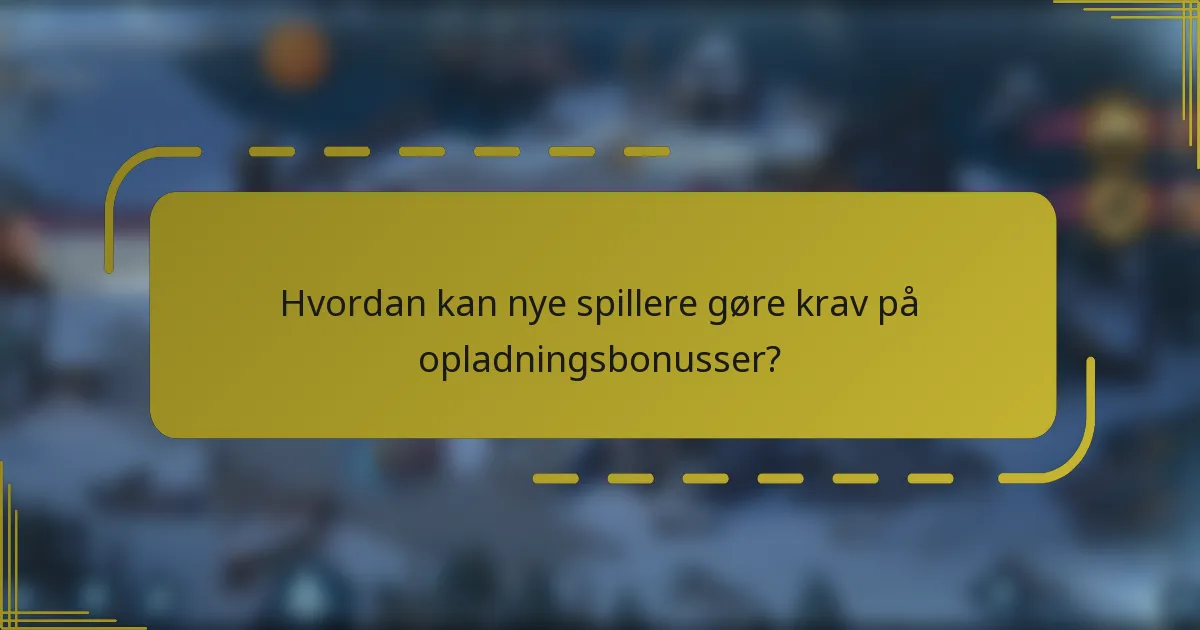 Hvordan kan nye spillere gøre krav på opladningsbonusser?