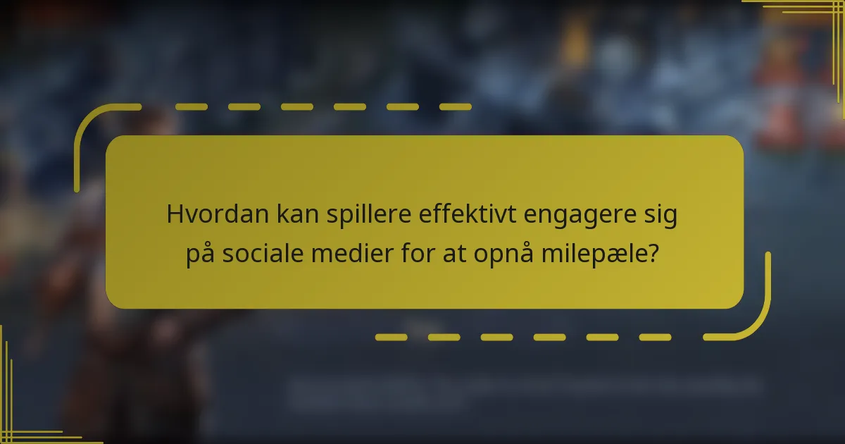 Hvordan kan spillere effektivt engagere sig på sociale medier for at opnå milepæle?