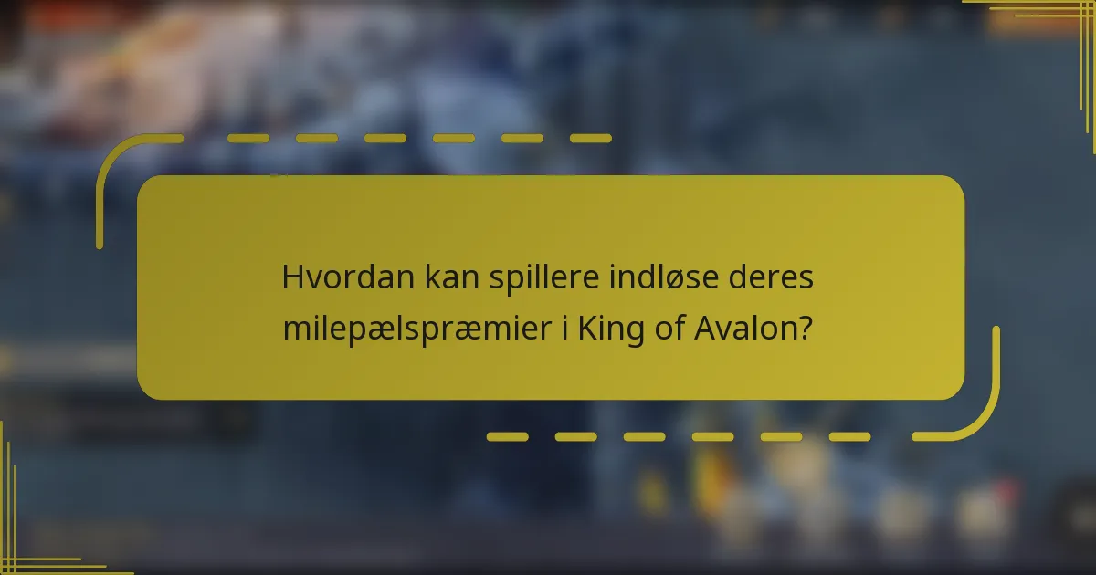 Hvordan kan spillere indløse deres milepælspræmier i King of Avalon?