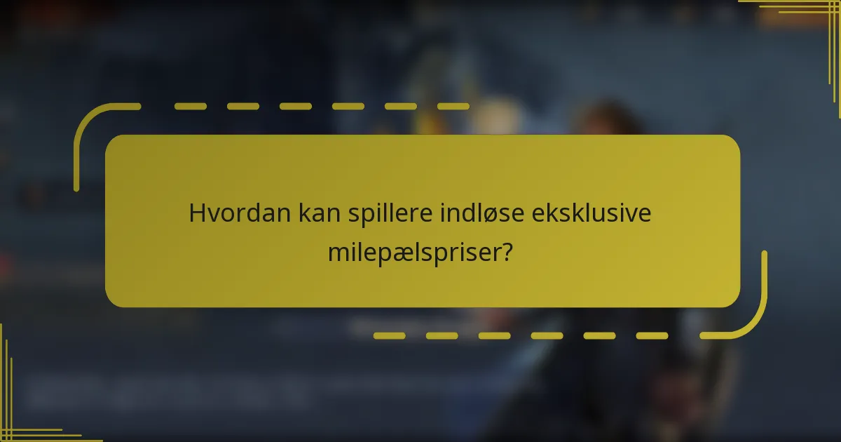 Hvordan kan spillere indløse eksklusive milepælspriser?