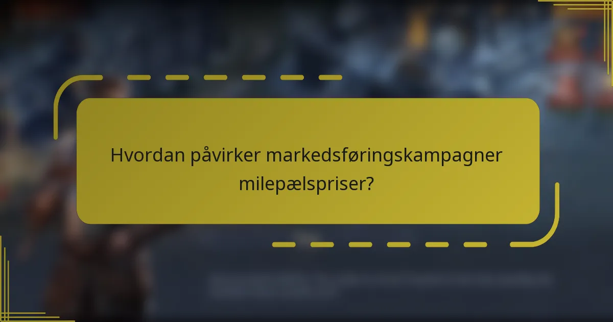 Hvordan påvirker markedsføringskampagner milepælspriser?