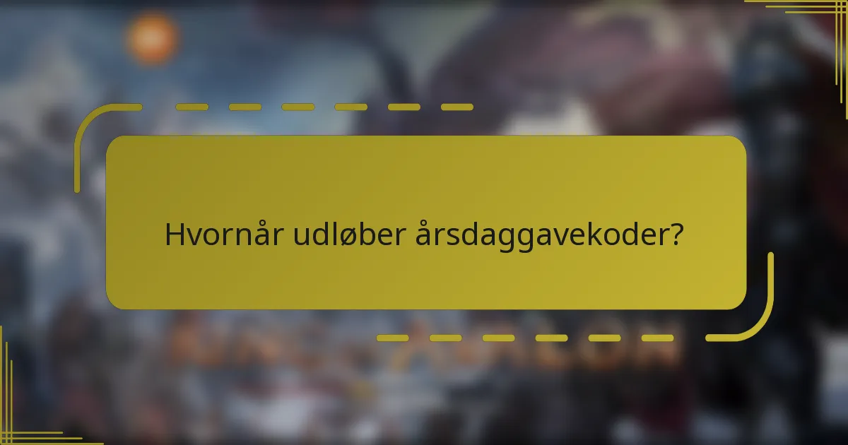 Hvornår udløber årsdaggavekoder?